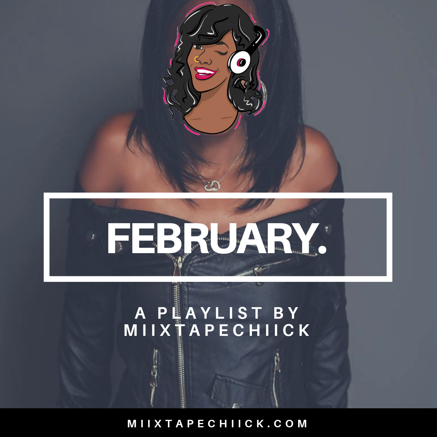 miixtapechiick | February Playlist