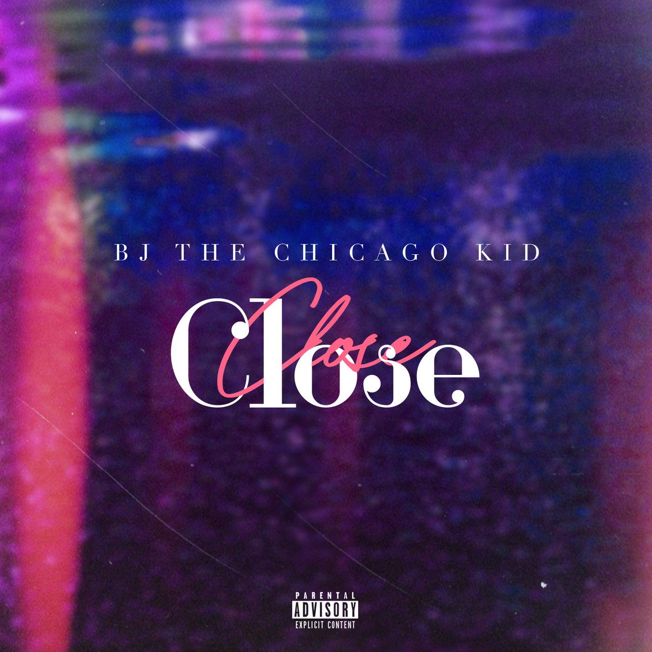 close bj the chicago kid