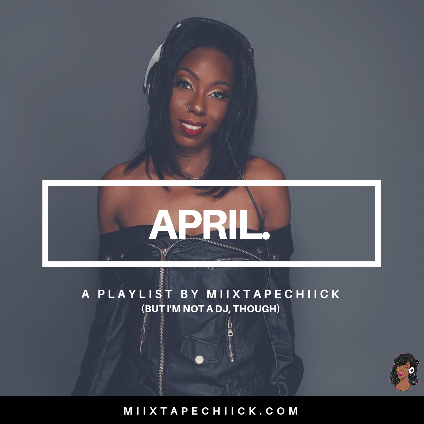 April Playlist miixtapechiick