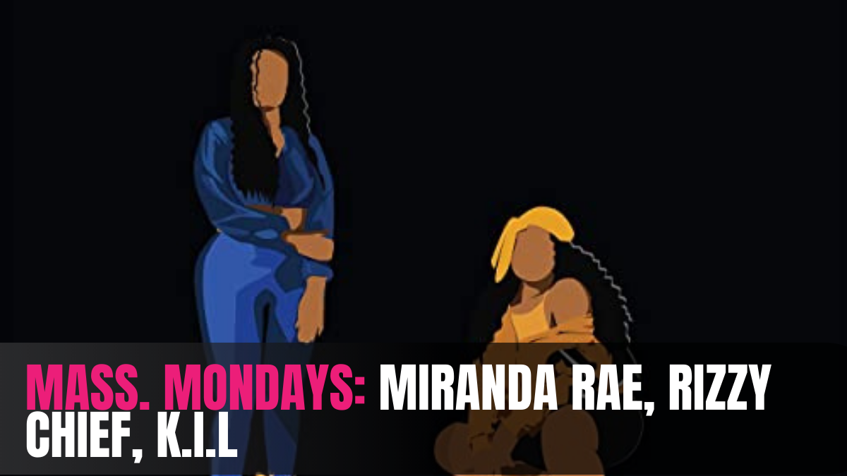 MASS. Mondays Miranda Rae KIL RIZZY CHIEF