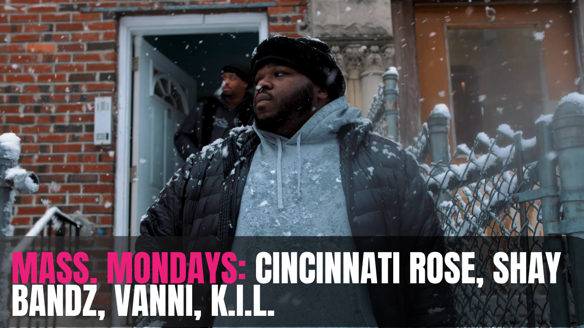 MASS. Mondays : Cincinnati Rose, Shay Bandz, Vanni, K.I.L.
