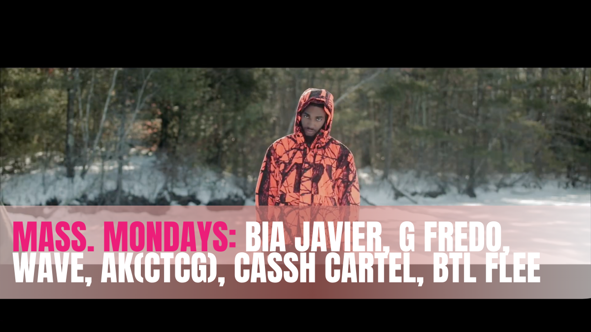 MASS. Mondays: Bia Javier, G Fredo, Capone, AK(CTCG), Cassh Cartel, BTL Flee