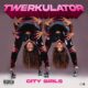 City Girls Twerkulator