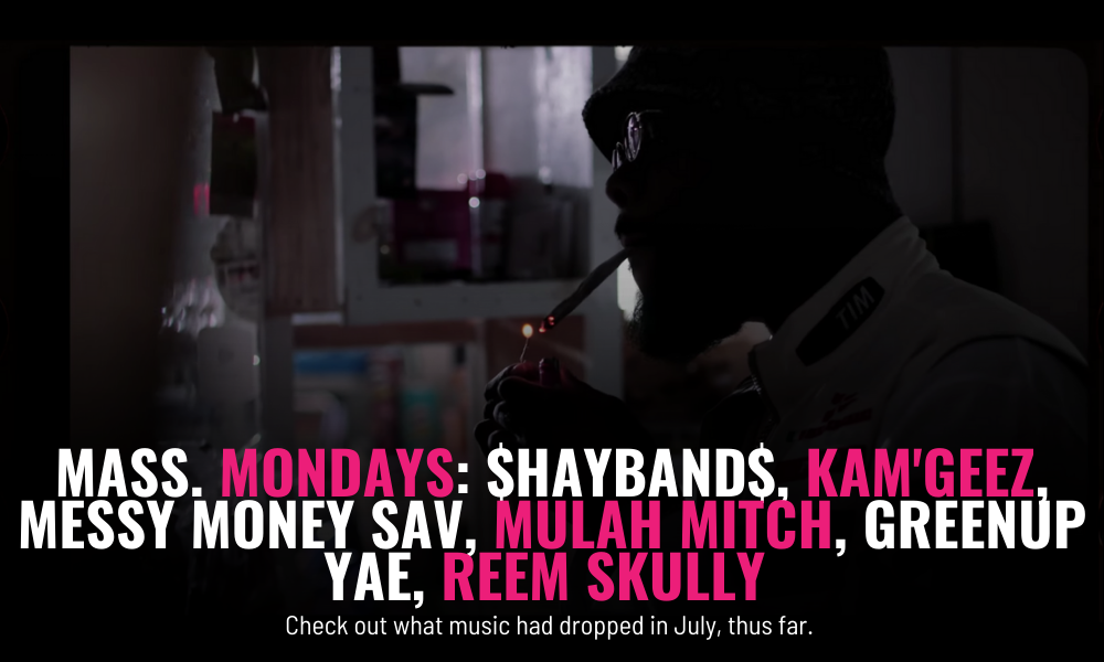 MASS MONDAYS: $hayBand$, Kam'Geez, Messy Money Sav, Mulah Mitch, Greenup Yae, Reem Skully