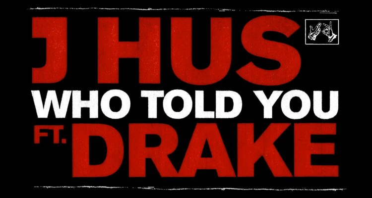 J Hus Releases New Single ‘Who Told You’ Featuring Drake 