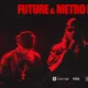 future metro boomin we trust you tour miixtapechiick