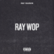 Ray Vaughn Drops New Record Ray Wop miixtapechiick